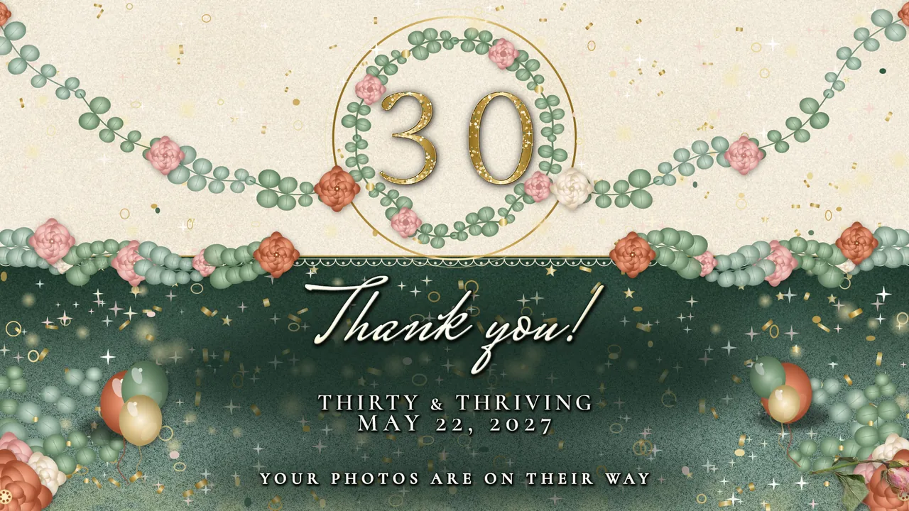 Thirty in Bloom Thank-you screen photo booth template, 1920 x 1080 px